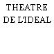 THEATRE DE L'IDEAL