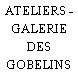 ATELIERS - GALERIE DES GOBELINS