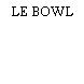 LE BOWL