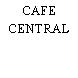 CAFE CENTRAL