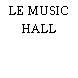 LE MUSIC HALL