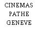 CINEMAS PATHE GENEVE