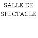 SALLE DE SPECTACLE