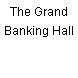 The Grand Banking Hall