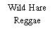 Wild Hare Reggae