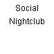 Social Nightclub