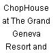 ChopHouse at The Grand Geneva Resort and Spa