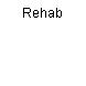 Rehab