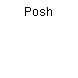Posh