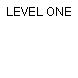 LEVEL ONE