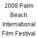 2008 Palm Beach International Film Festival