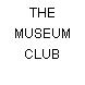 THE MUSEUM CLUB