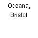 Oceana, Bristol