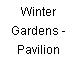 Winter Gardens - Pavilion