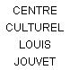 CENTRE CULTUREL LOUIS JOUVET
