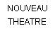 NOUVEAU THEATRE