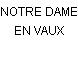 NOTRE DAME EN VAUX