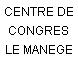 CENTRE DE CONGRES LE MANEGE
