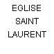 EGLISE SAINT LAURENT
