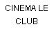 CINEMA LE CLUB