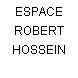 ESPACE ROBERT HOSSEIN