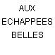 AUX ECHAPPEES BELLES