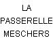 LA PASSERELLE MESCHERS