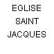 EGLISE SAINT JACQUES