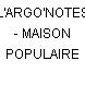 L'ARGO'NOTES - MAISON POPULAIRE