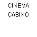 CINEMA CASINO