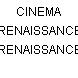 CINEMA RENAISSANCE