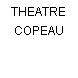THEATRE COPEAU