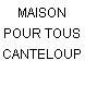 MAISON POUR TOUS CANTELOUP