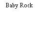 Baby Rock