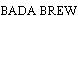 BADA BREW