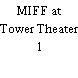 MIFF at Tower Theater 1