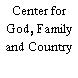 Center for God, Family and Country