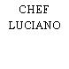 CHEF LUCIANO
