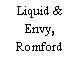 Liquid & Envy, Romford