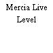 Mercia Live Level