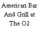 American Bar And Grill at The O2
