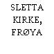 SLETTA KIRKE, FRØYA