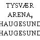 TYSVÆR ARENA, HAUGESUND