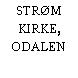 STRØM KIRKE, ODALEN