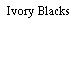 Ivory Blacks