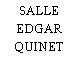 SALLE EDGAR QUINET