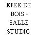 EPEE DE BOIS - SALLE STUDIO