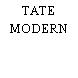 TATE MODERN