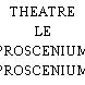THEATRE LE PROSCENIUM