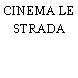 CINEMA LE STRADA